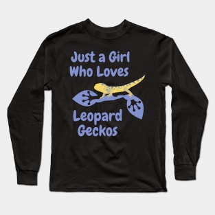 Just a Girl Who Loves Leopard Geckos T-Shirt, Funny Cute Gecko Pet Gift, Wildlife Lizard Lover Birthday Party Present, Zoo Studying Reptiles Long Sleeve T-Shirt